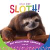 Sleeping Bear Press Hello Baby Sloth! Board Book
