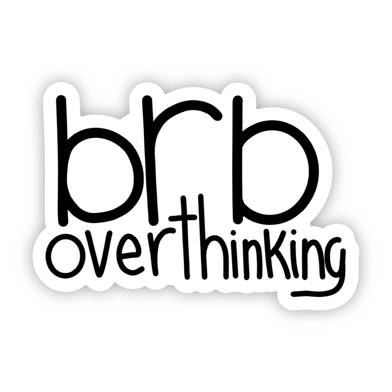 Big Moods Brb Overthinking Sticker
