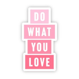 Big Moods Do What You Love Sticker