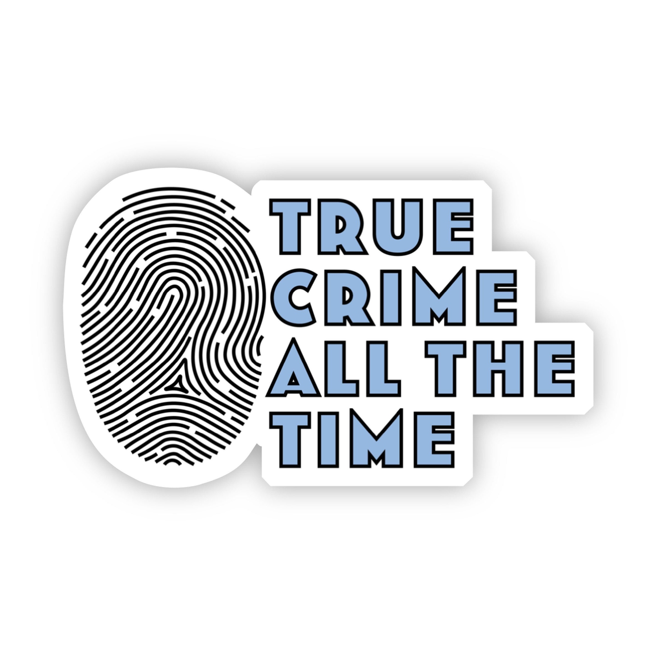 Big Moods True Crime All The Time Sticker