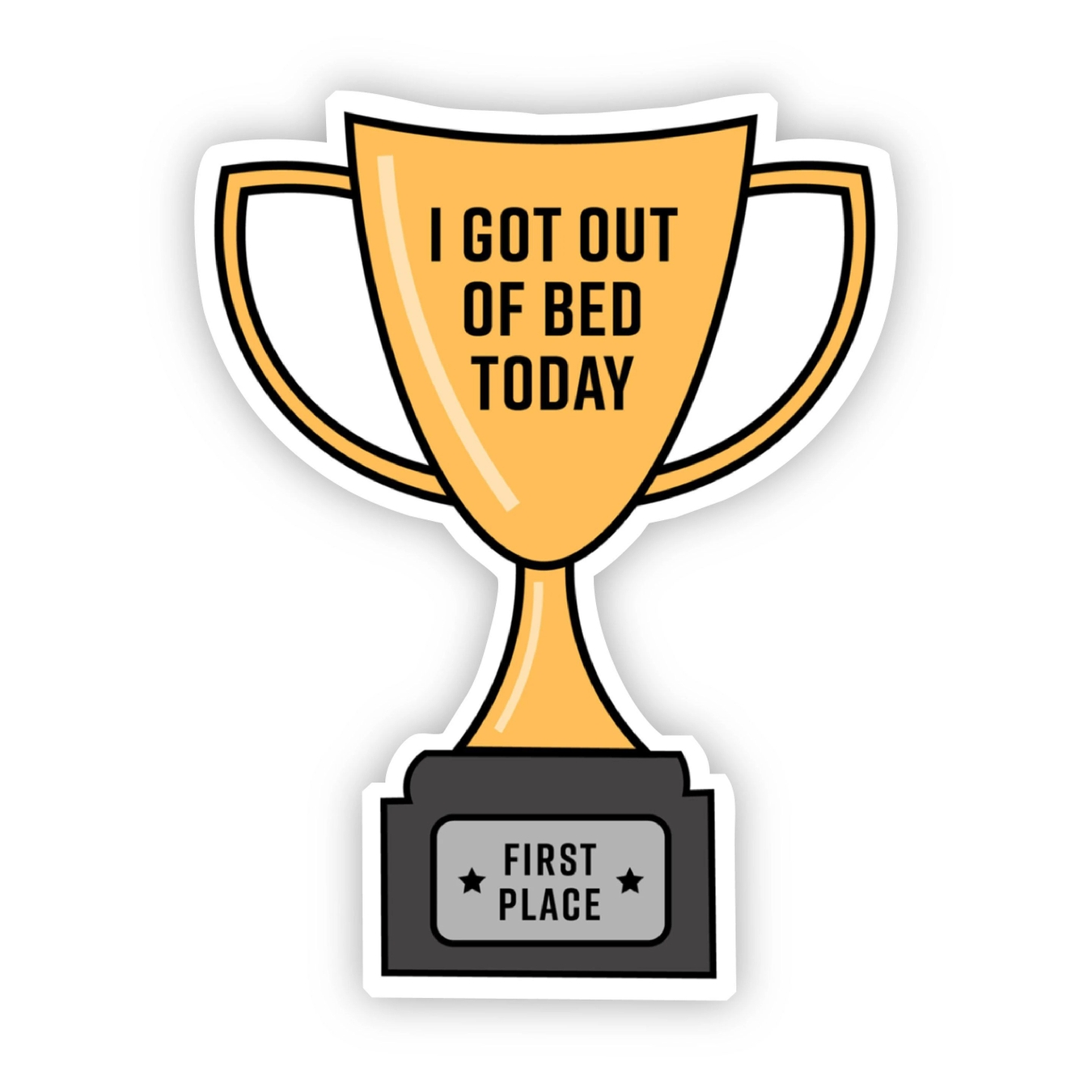 Big Moods I Got Out of Bed Today Trophy Sticker
