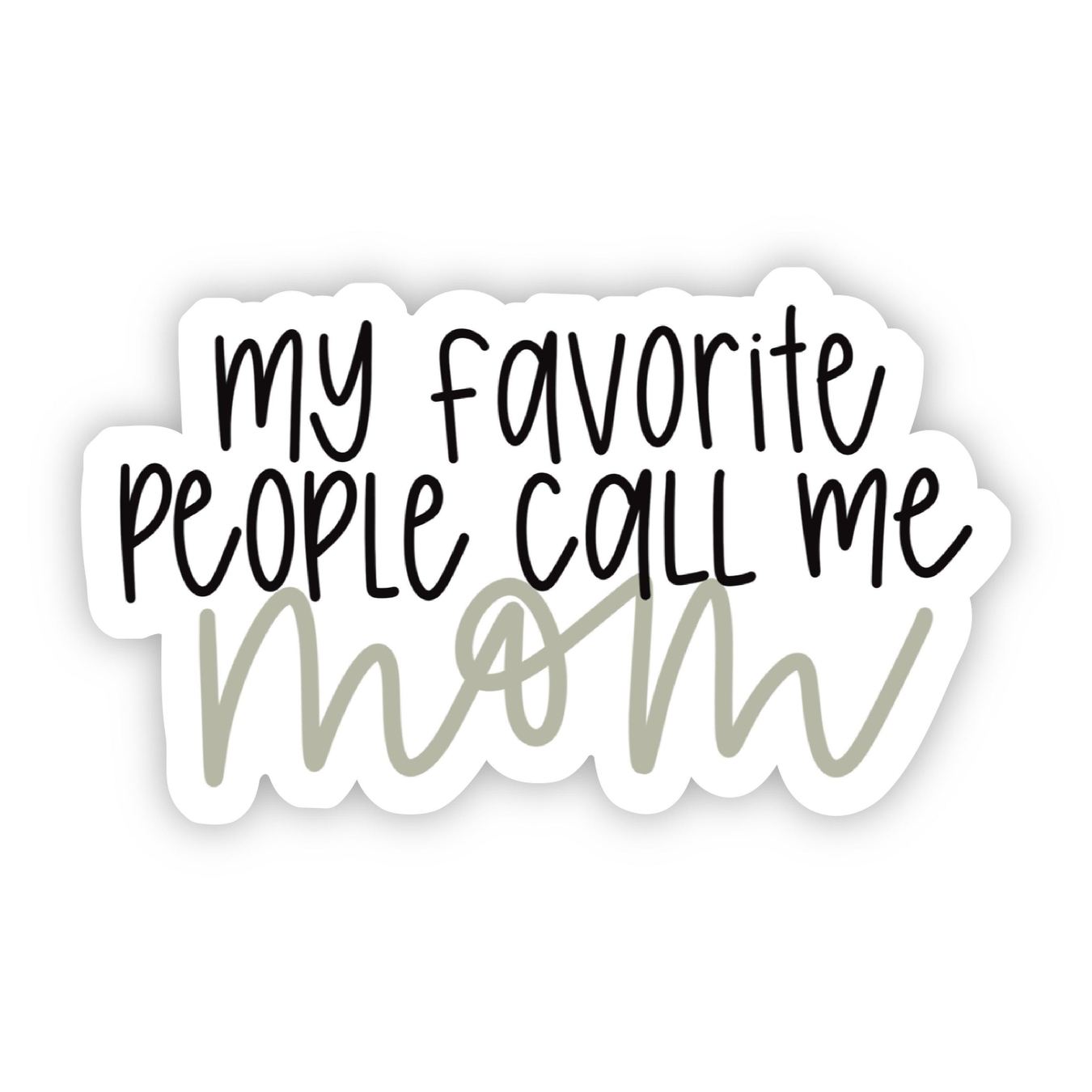 Big Moods My Favorite People Call Me Mom Lettering Sticker