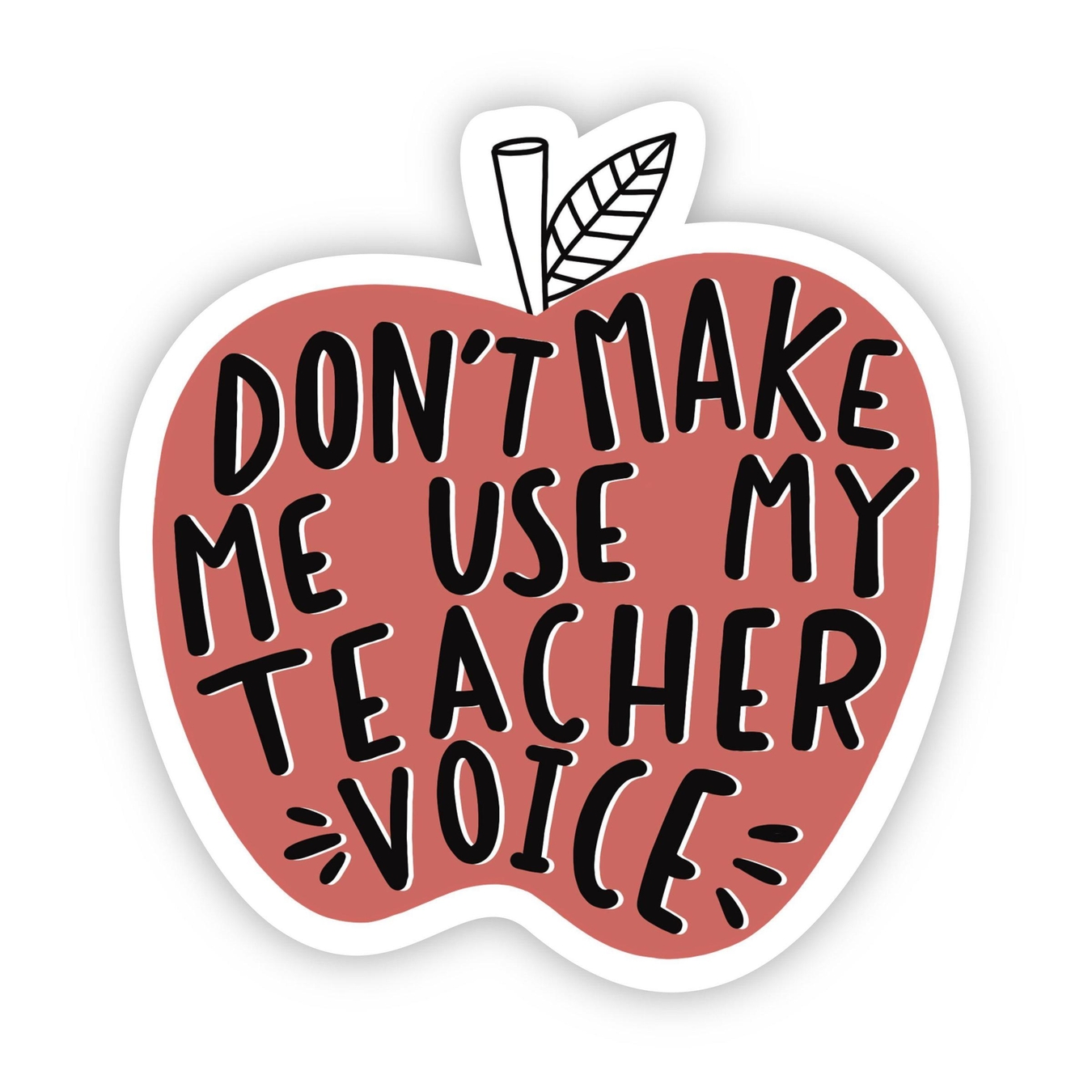Big Moods Don't Make Me Use My Teacher Voice Sticker