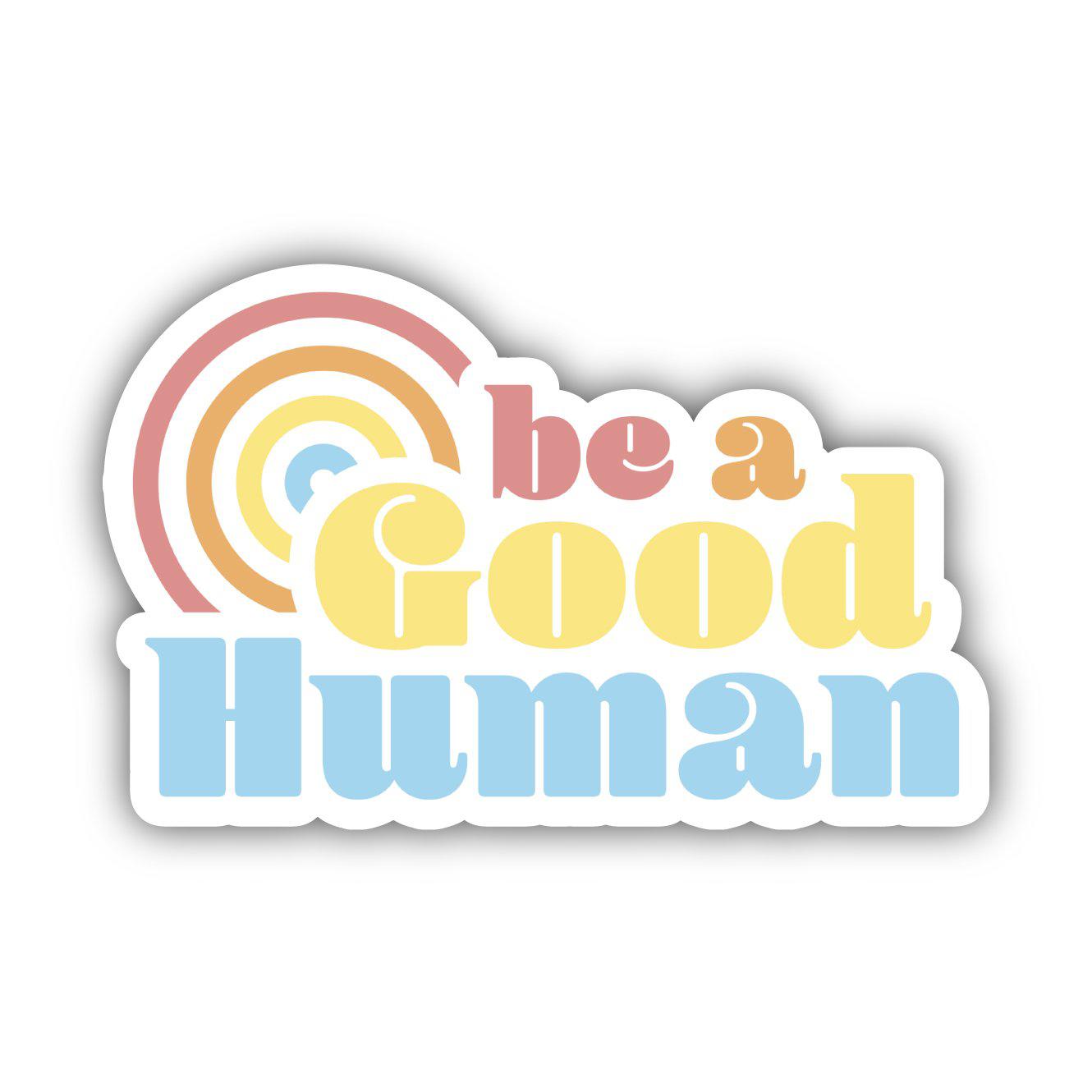 Big Moods Be A Good Human Positivity Sticker