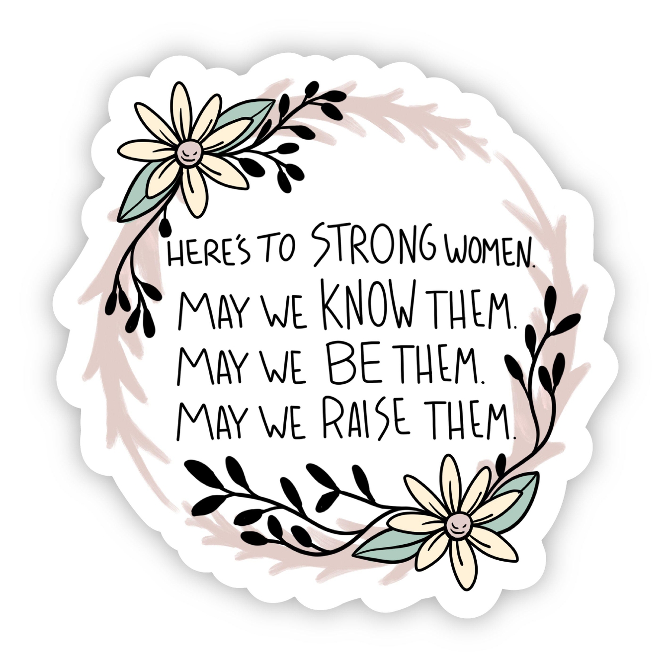 Big Moods Here's to Strong Women. May We Know Them Sticker
