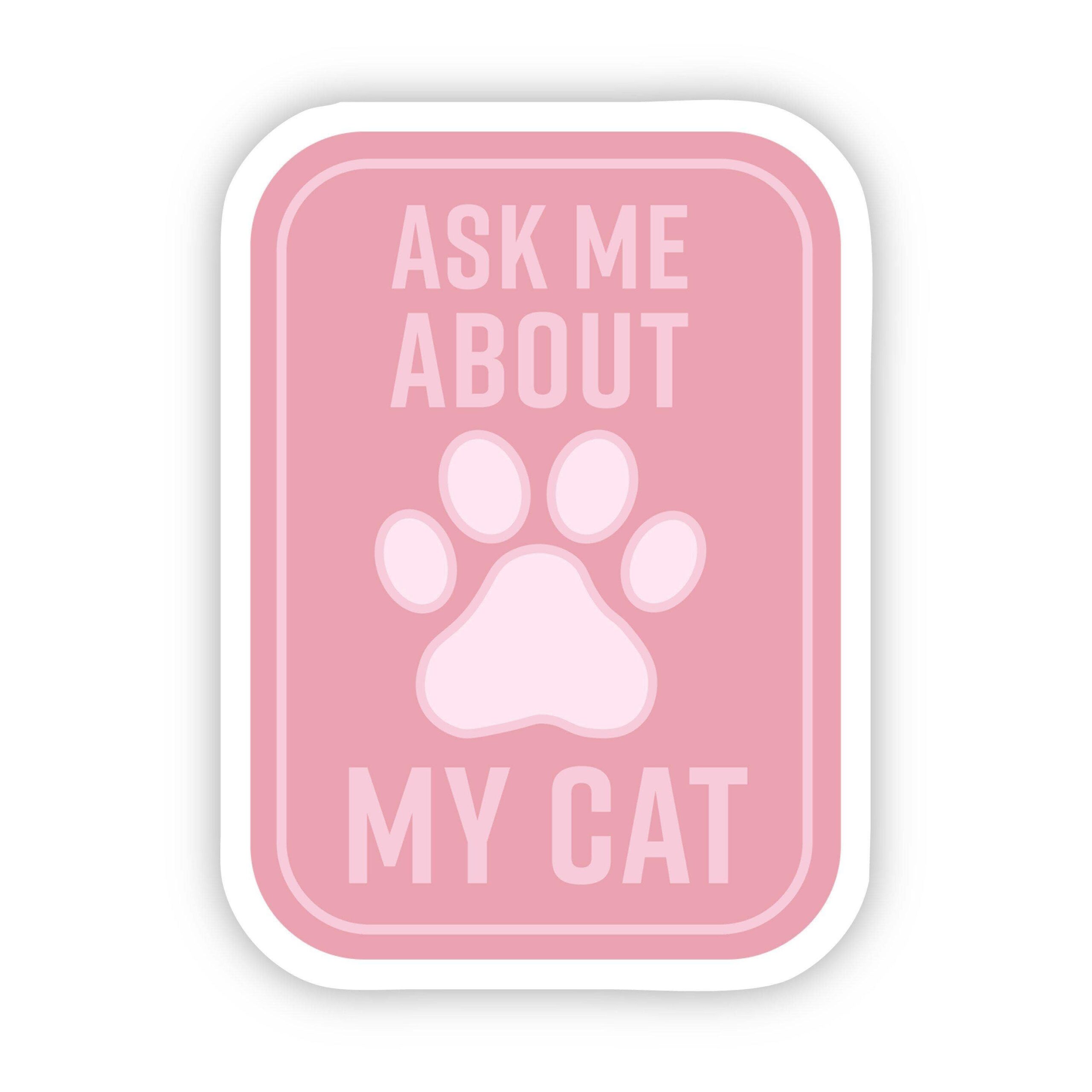 Big Moods Ask Me About My Cat Sticker