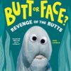 Butt or Face? Revenge Of The Butts