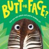 Butt or Face?