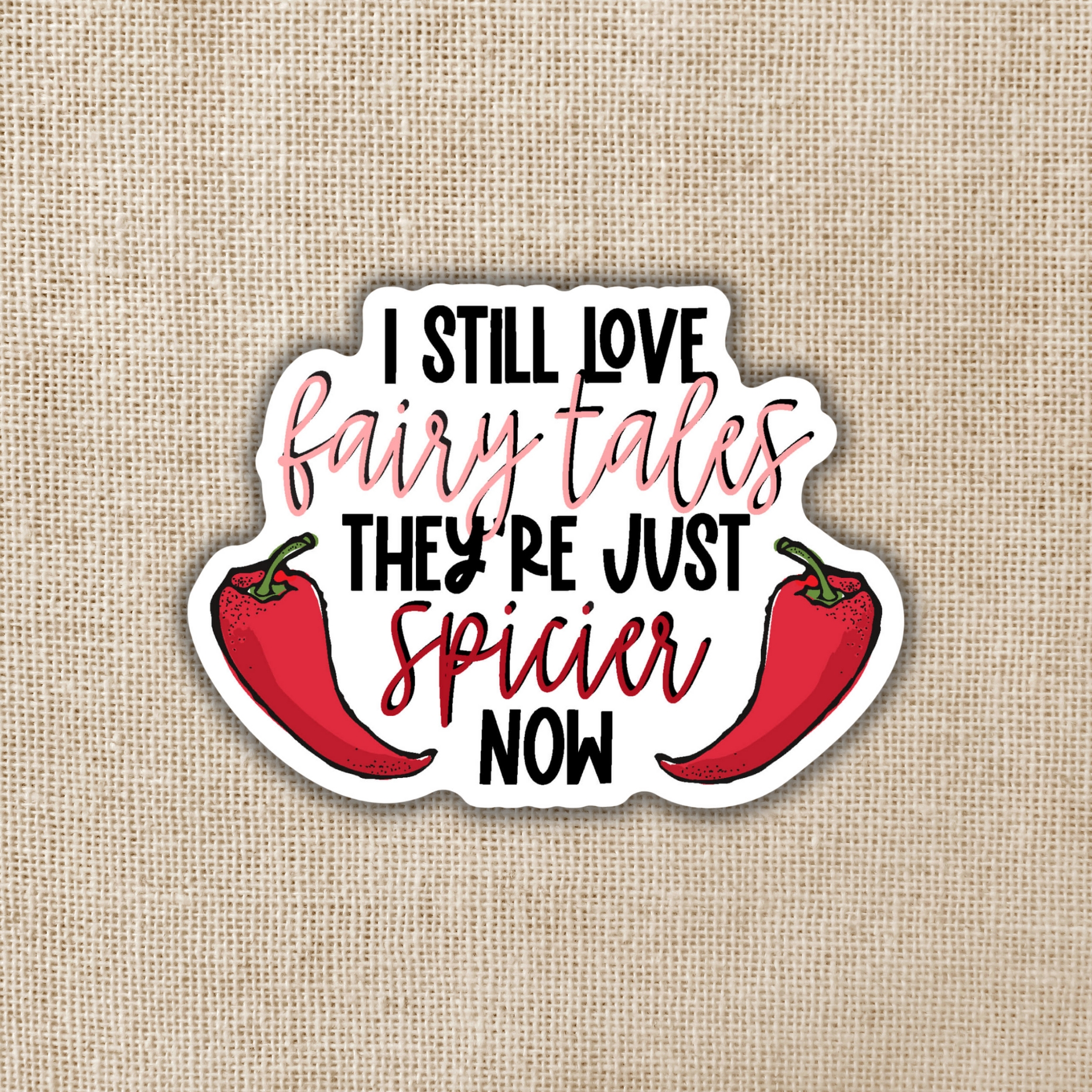 Wildly Enough I Still Love Fairy Tales Sticker