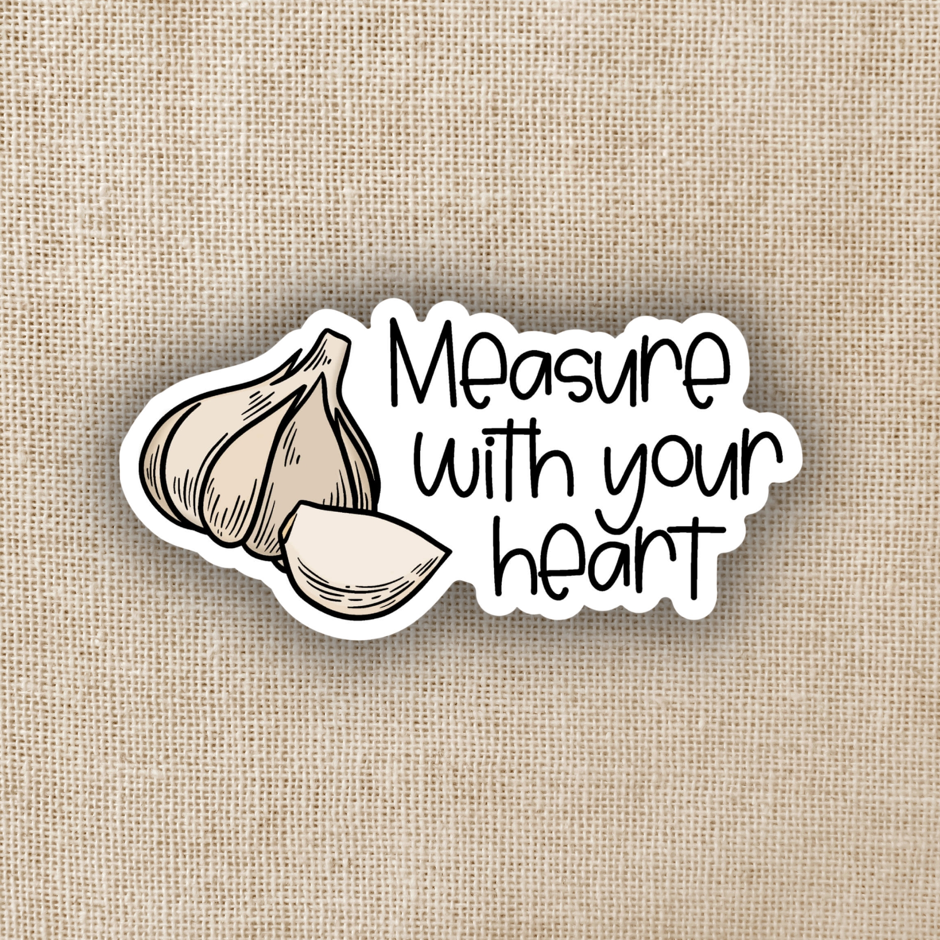 Wildly Enough Measure With Your Heart Garlic Sticker