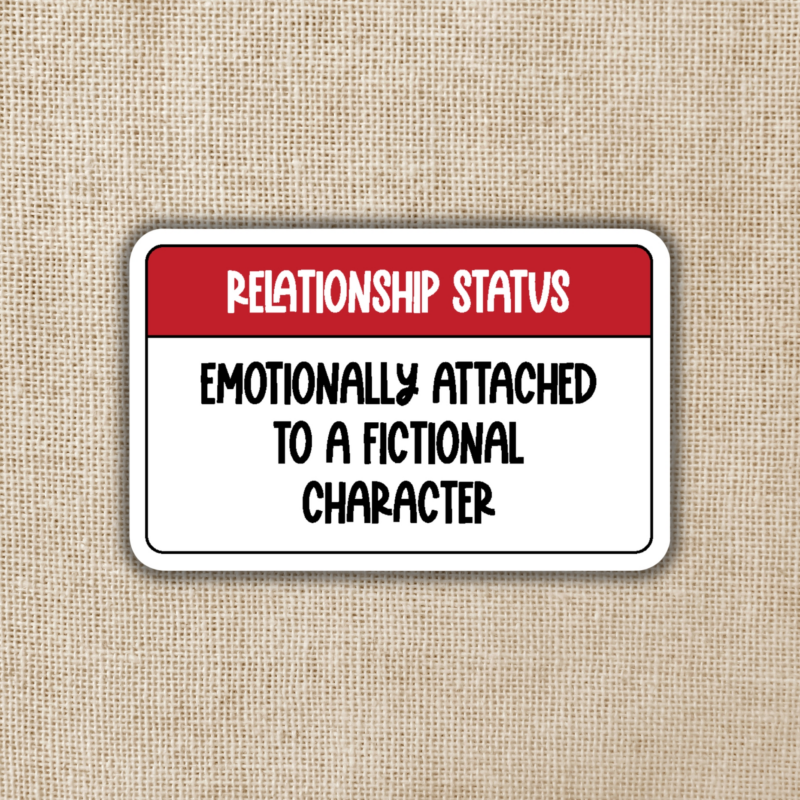 Wildly Enough Emotionally Attached to a Fictional Character Sticker