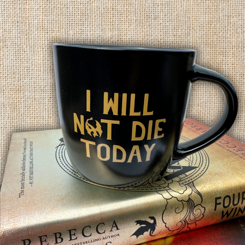 I Will Not Die Today Mug Fourth Wing from Wildly Enough