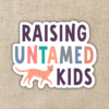 Wildly Enough Raising Untamed Kids Sticker
