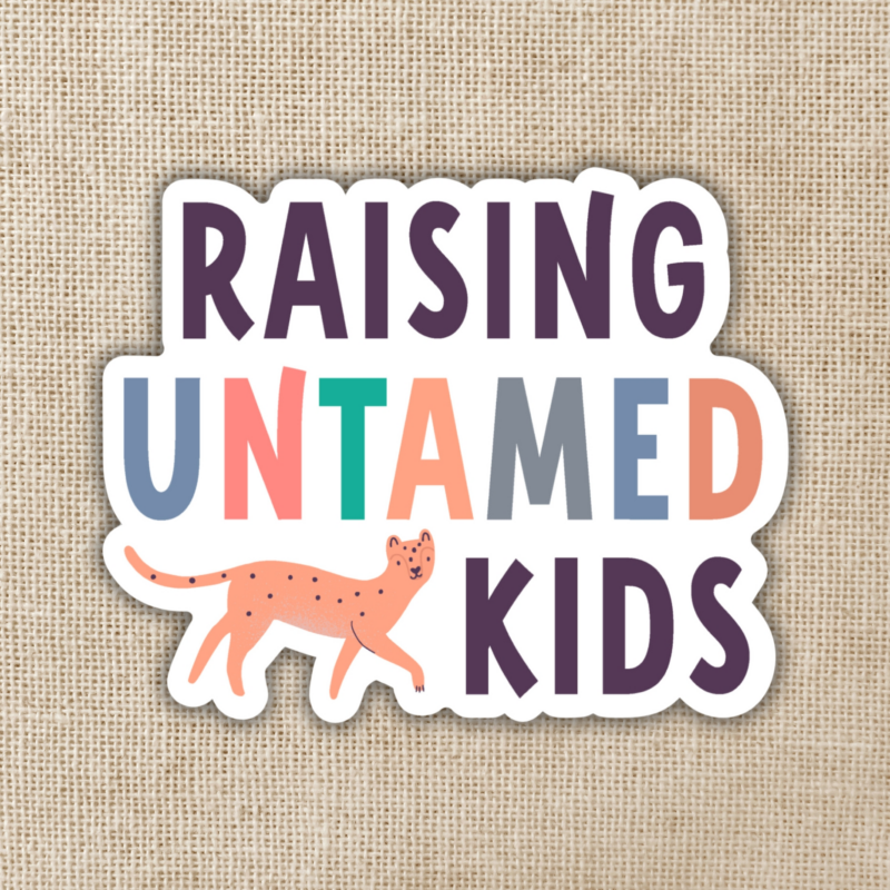 Wildly Enough Raising Untamed Kids Sticker
