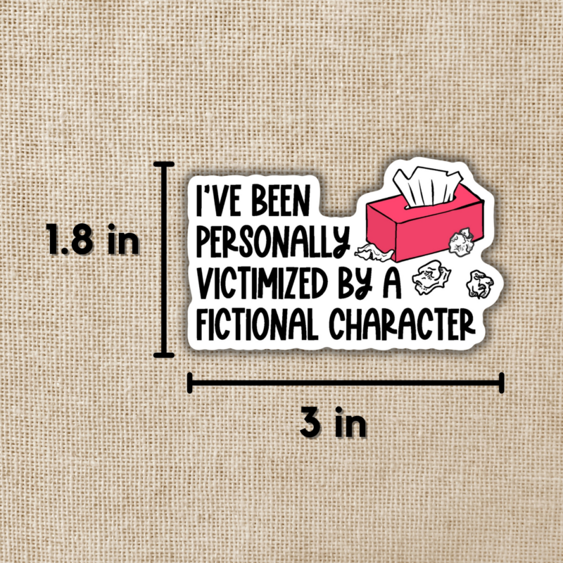 Personally Victimized By a Fictional Character Sticker from Wildly Enough