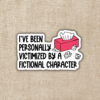 Wildly Enough Personally Victimized By a Fictional Character Sticker