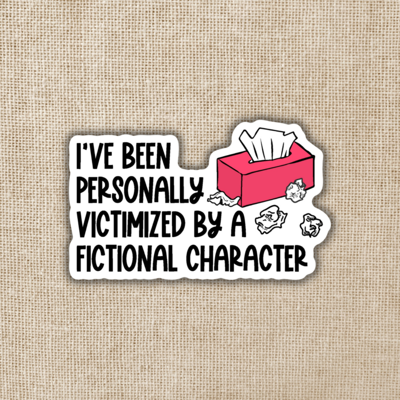 Wildly Enough Personally Victimized By a Fictional Character Sticker