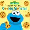 Sesame Street: You're My Little Cookie Monster by Grace Baranowski