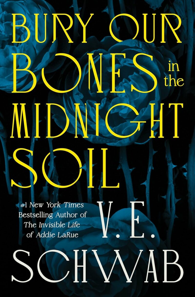 Macmillan Publishers Bury Our Bones In The Midnight Soil Signed Edition Hardcover by V.E. Schwab