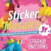 Macmillan Publishers Sticker Mosaics Jr.: Sparkly Unicorn Glitter Pictures