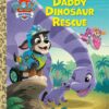 Daddy Dinosaur Rescue PAW Patrol Little Golden Book