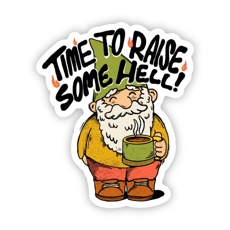 Big Moods Time To Raise Some Hell Gnome Fall Sticker