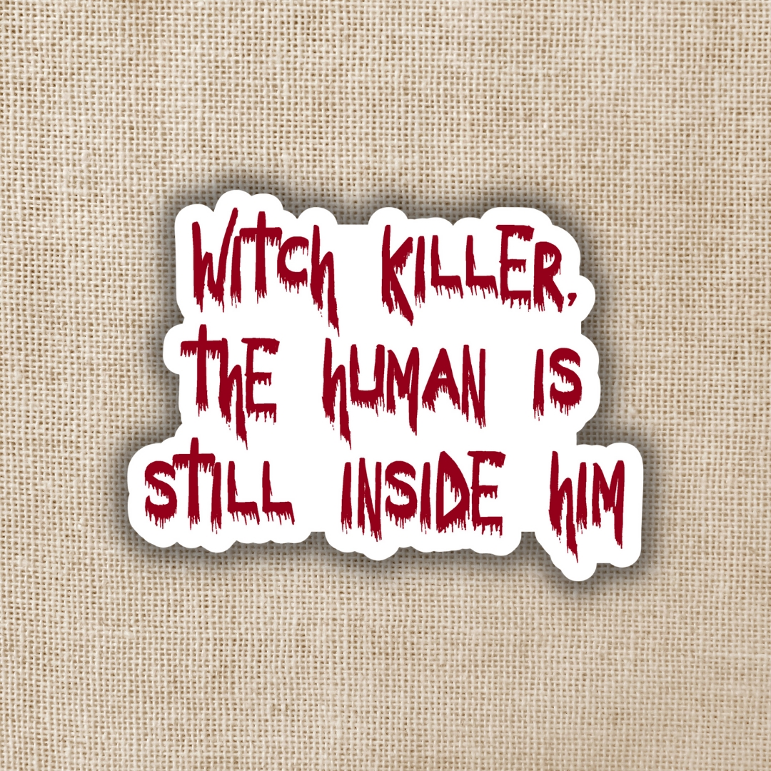 Wildly Enough Witch Killer the Human Is Inside Him Sticker
