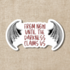 Kingdom of Threads Now Until the Darkness Claims Us Sticker Throne of Glass