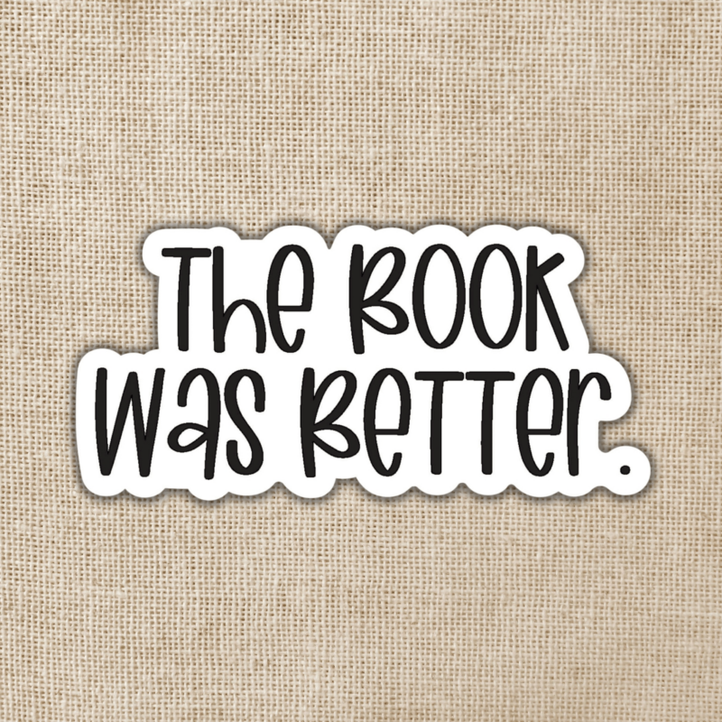 Kingdom of Threads The Book Was Better Sticker