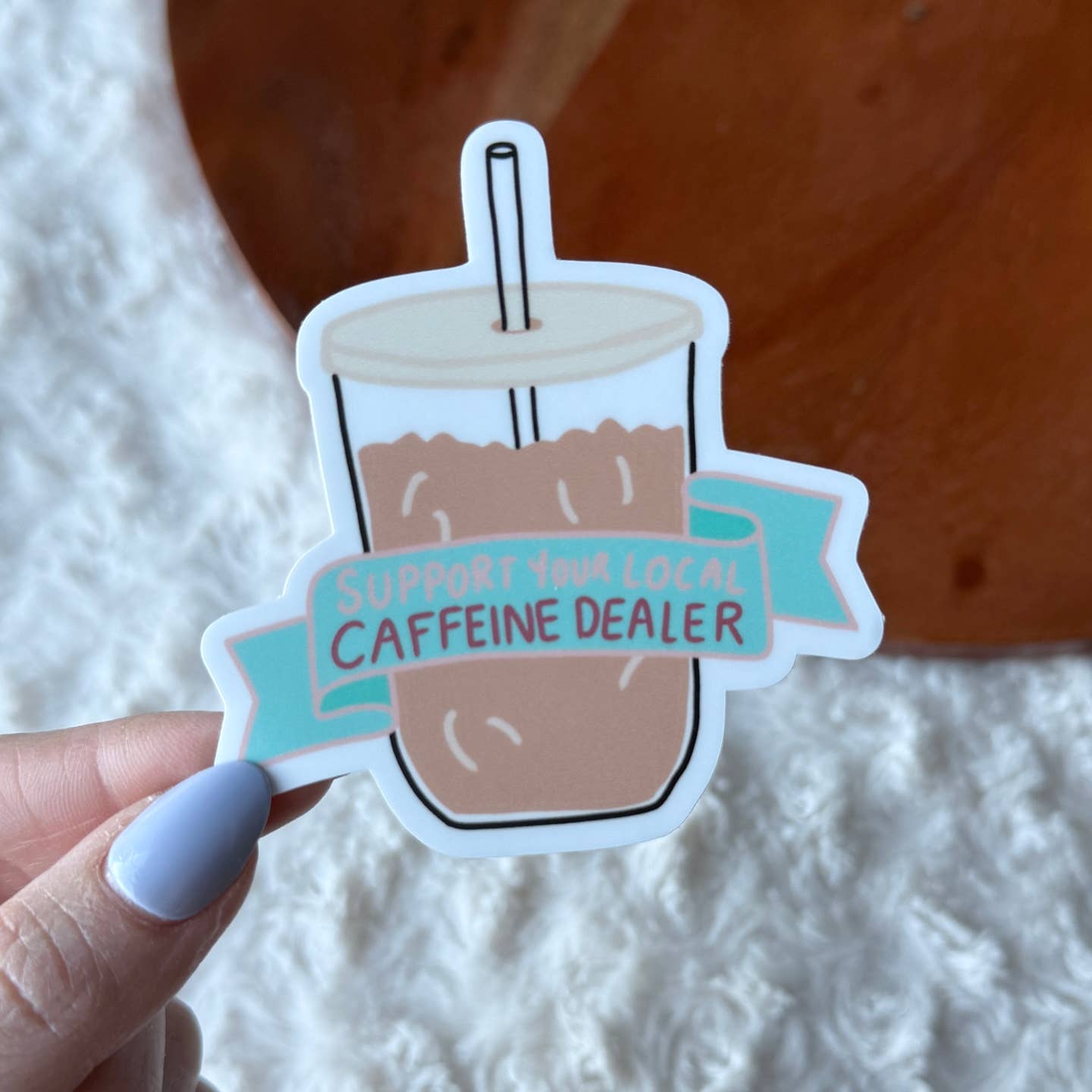 Big Moods Support your local caffeine dealer Iced Coffee Sticker