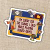 Kingdom of Threads Sorry For What I Said While Playing Board Games Sticker