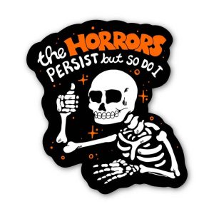 Big Moods The Horrors Persist But So Do I Sticker