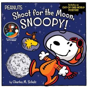 Shoot for the Moon, Snoopy! by Charles  M. Schulz