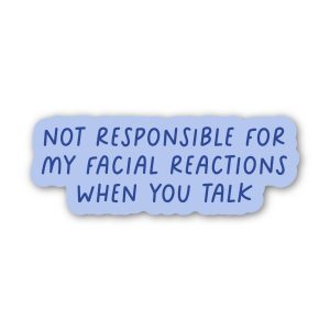 Big Moods Not Responsible For My Facial Reactions... Snarky Sticker Big Moods Not Responsible For My Facial Reactions... Snarky Sticker
