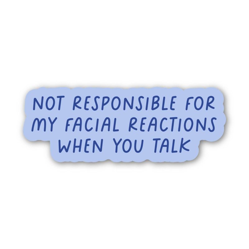 Big Moods Not Responsible For My Facial Reactions... Snarky Sticker