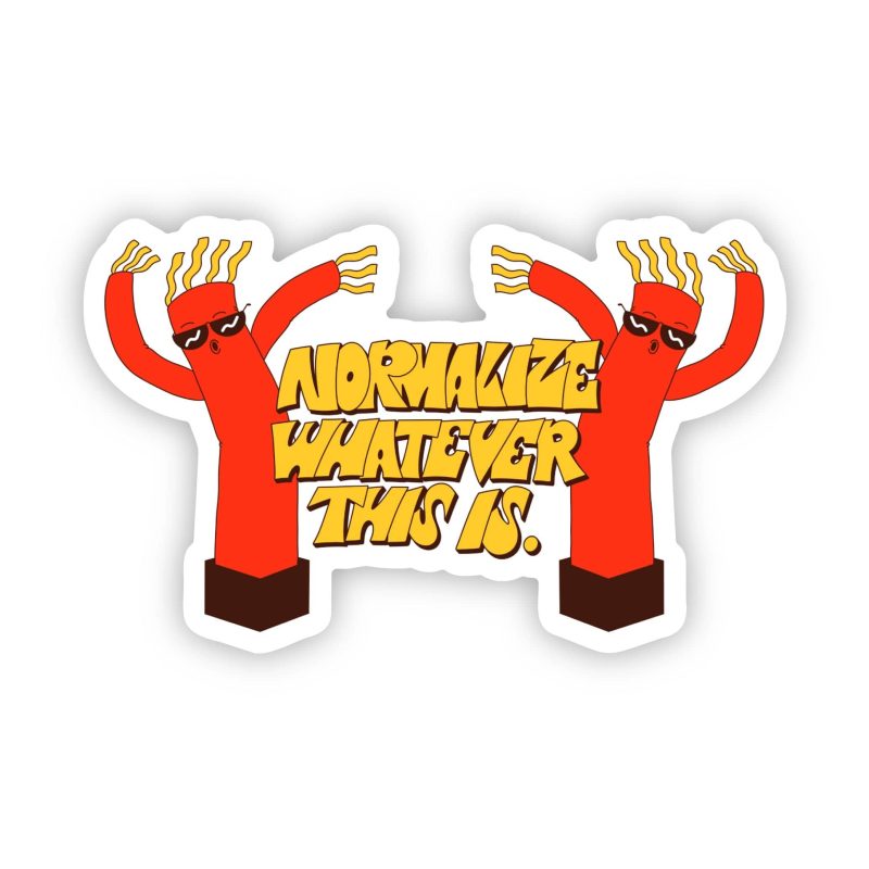 Big Moods Normalize Whatever This Is Funny Sticker