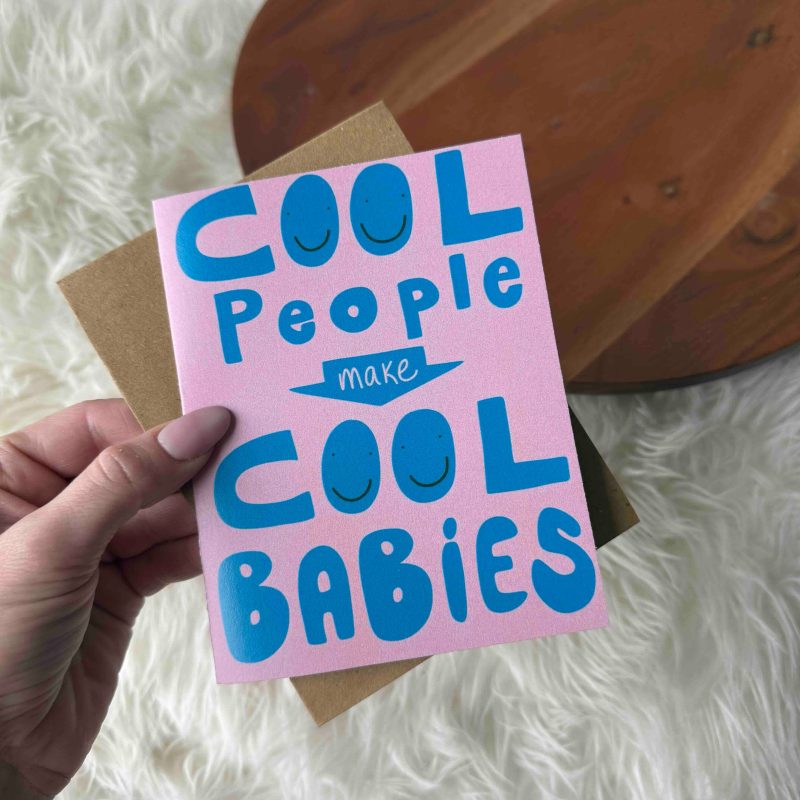Big Moods Cool People Make Cool Babies New Parent Card