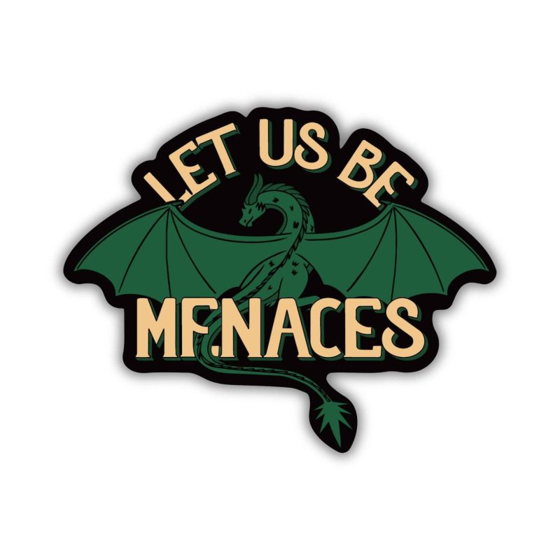 Kingdom of Threads Let Us Be Menaces Sticker | Fourth Wing Kingdom of Threads Let Us Be Menaces Sticker | Fourth Wing