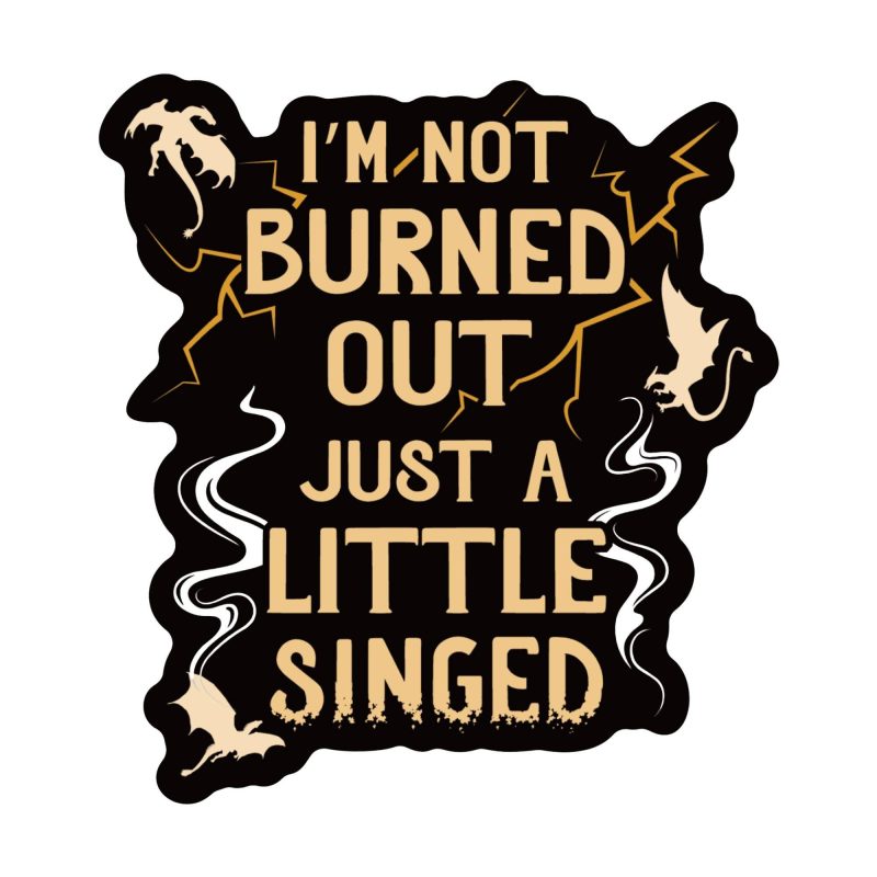 Kingdom of Threads Just a Little Singed Sticker | Fourth Wing