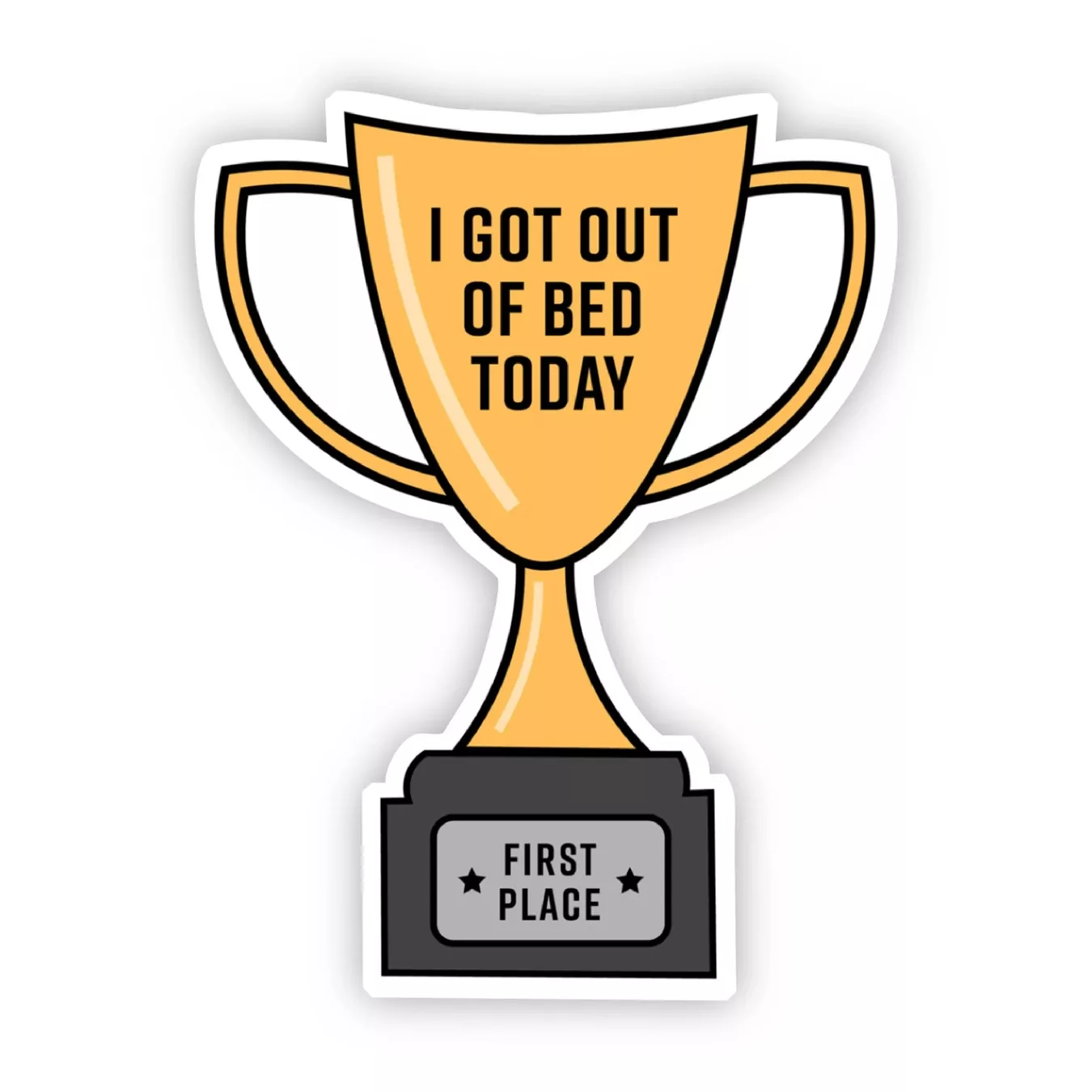 Big Moods I Got Out of Bed Today Trophy Sticker