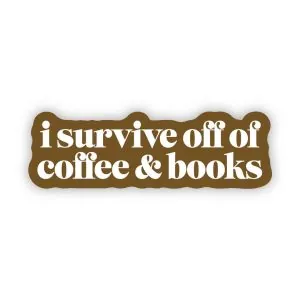 Big Moods I Survive Off of Coffee & Books Sticker