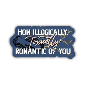 Kingdom of Threads Illogically Toxically Romantic Sticker | Fourth Wing Kingdom of Threads Illogically Toxically Romantic Sticker | Fourth Wing